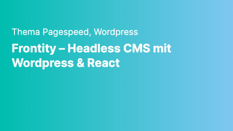 pagespeed wordpress frontity headless cms mit wordpress react