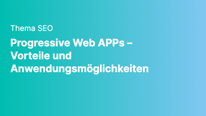 Progressive Web APPs - Vorteile Und Anwendung • 2024 • Lightweb Media