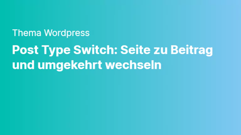 wordpress post type switch seite zu beitrag und umgekehrt wechseln