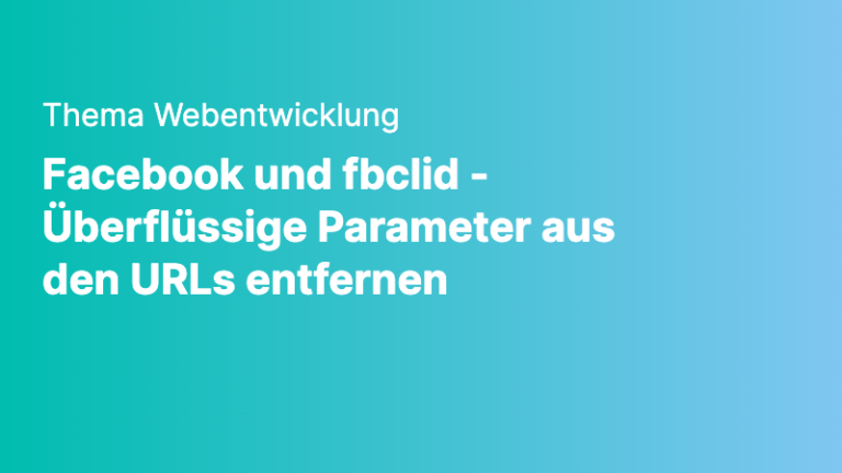 webentwicklung facebook und fbclid ueberfluessige parameter aus den urls entfernen