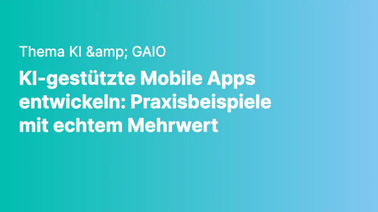 ki gaio ki gestuetzte mobile apps entwickeln praxisbeispiele mit echtem mehrwert png