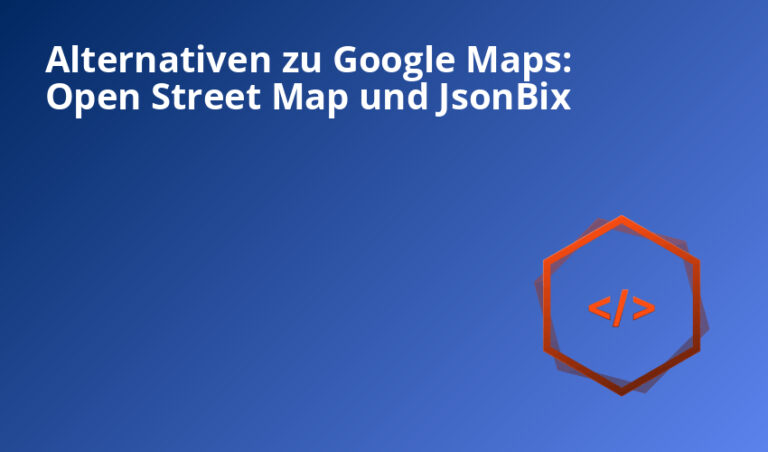 Alternativen zu Google Maps: Open Street Map und JsonBix