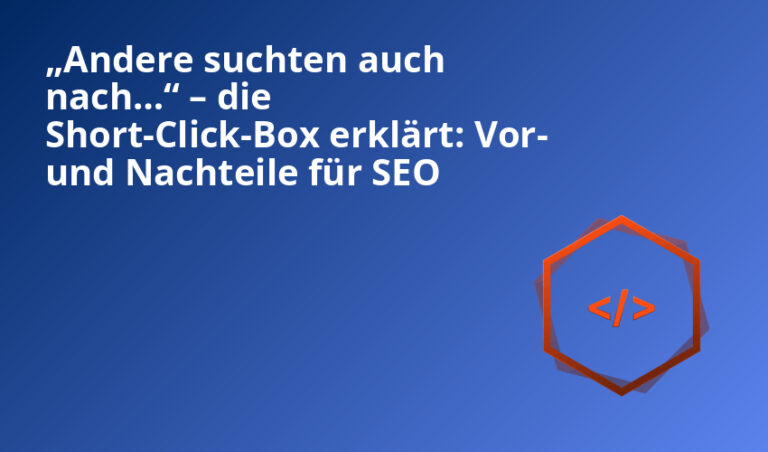 „Andere suchten auch nach…“ – die Short-Click-Box erklärt: Vor- und Nachteile für SEO