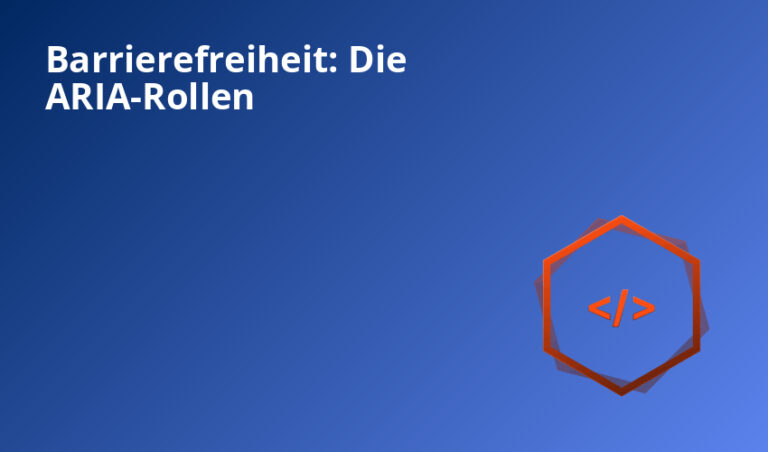 Barrierefreiheit: Die ARIA-Rollen