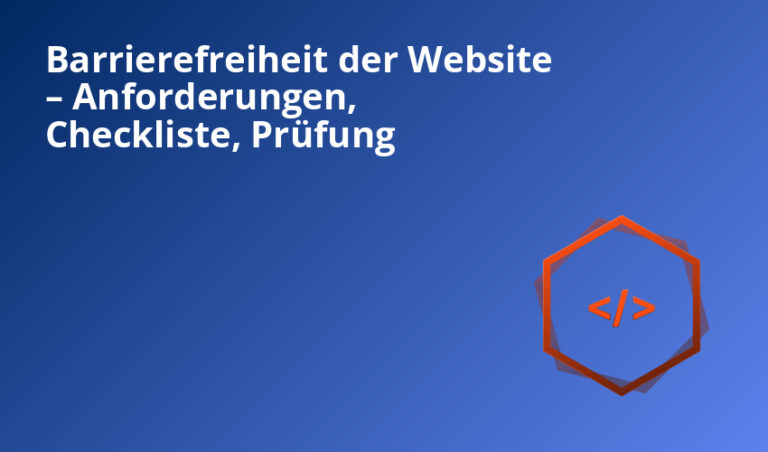 Barrierefreiheit der Website – Anforderungen, Checkliste, Prüfung