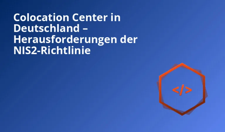 Colocation Center in Deutschland – Herausforderungen der NIS2-Richtlinie