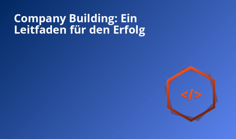 Company Building: Ein Leitfaden für den Erfolg