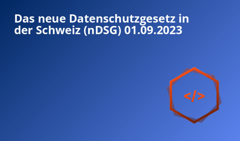 Das neue Datenschutzgesetz in der Schweiz (nDSG) 01.09.2023