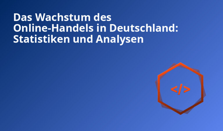Das Wachstum des Online-Handels in Deutschland: Statistiken und Analysen