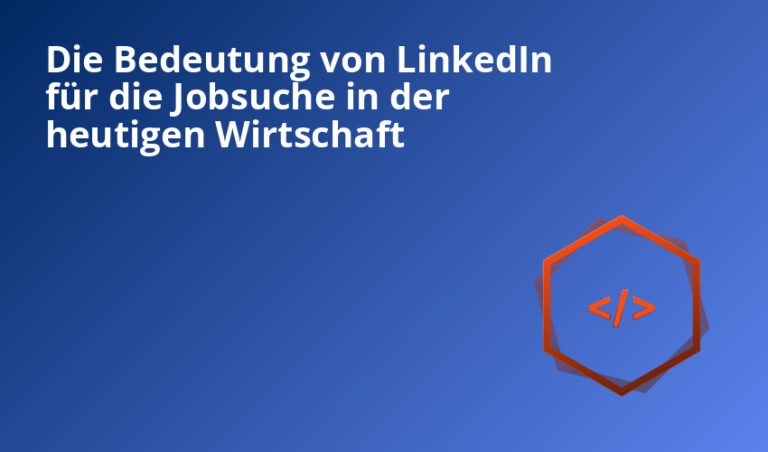 Die Bedeutung von LinkedIn für die Jobsuche in der heutigen Wirtschaft