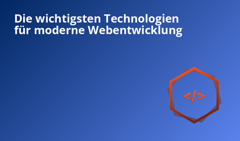 Die wichtigsten Technologien für moderne Webentwicklung