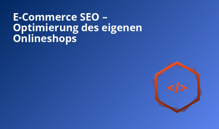 E-Commerce SEO – Optimierung des eigenen Onlineshops