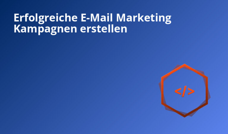 Erfolgreiche E-Mail Marketing Kampagnen erstellen