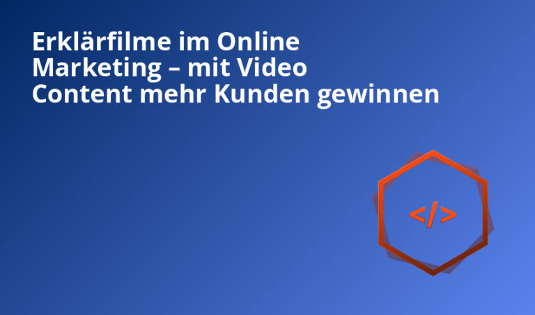 Erklärfilme im Online Marketing – mit Video Content mehr Kunden gewinnen