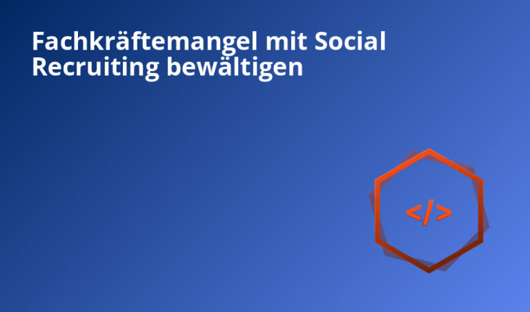 Fachkräftemangel mit Social Recruiting bewältigen