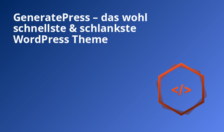 GeneratePress – das wohl schnellste & schlankste WordPress Theme