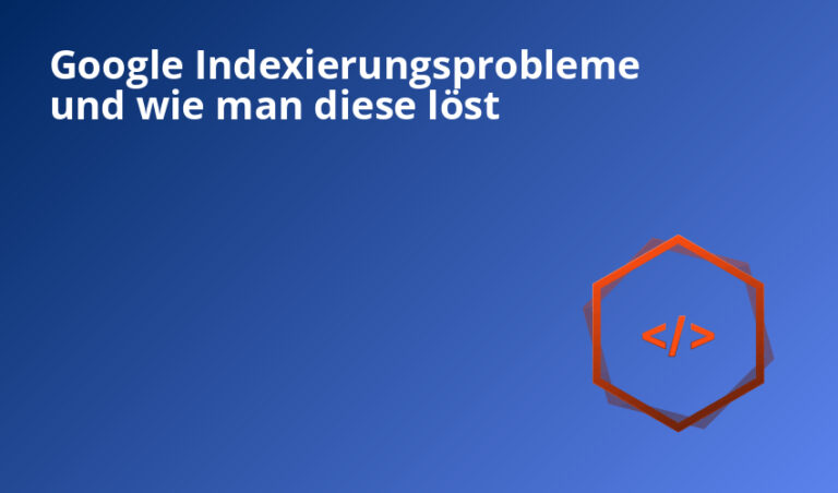 Google Indexierungsprobleme und wie man diese löst