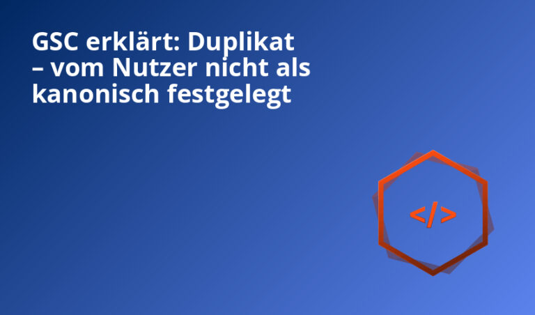 GSC erklärt: Duplikat – vom Nutzer nicht als kanonisch festgelegt