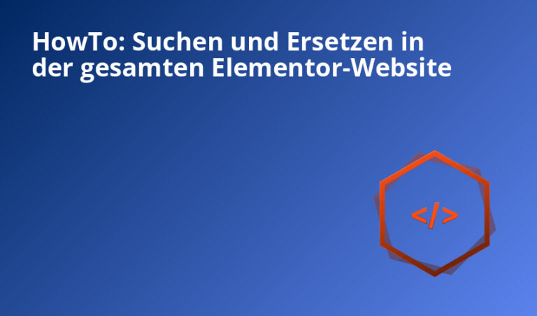 HowTo: Suchen und Ersetzen in der gesamten Elementor-Website