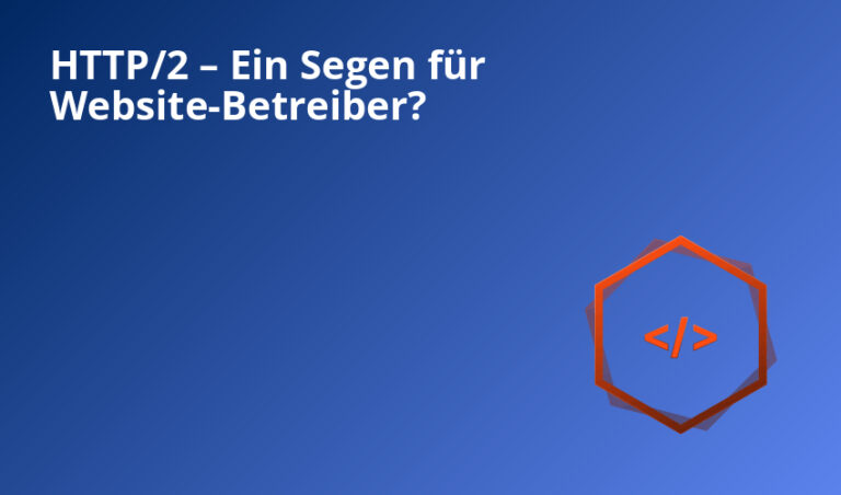 HTTP/2 – Ein Segen für Website-Betreiber?