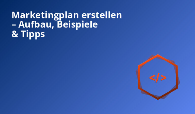 Marketingplan erstellen – Aufbau, Beispiele & Tipps
