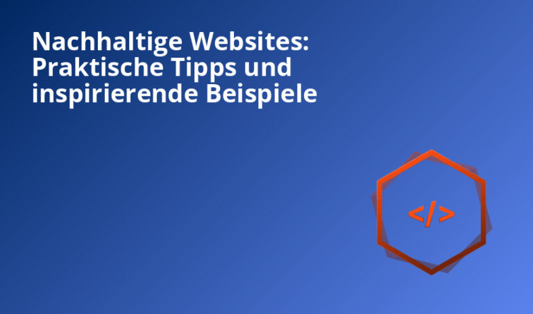 Nachhaltige Websites: Praktische Tipps und inspirierende Beispiele
