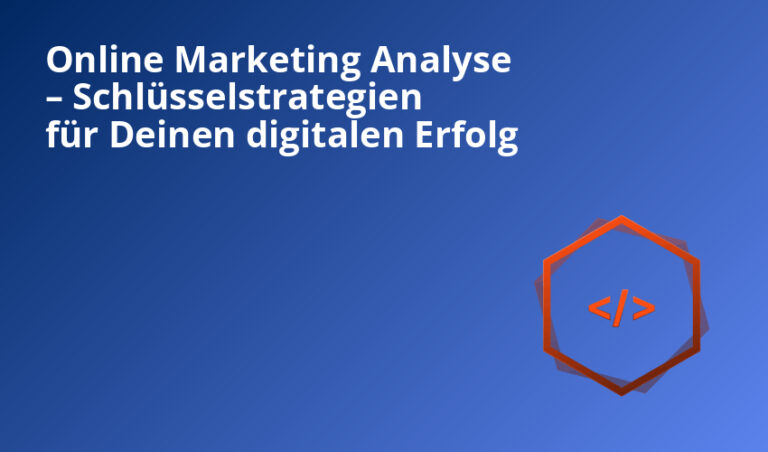 Online Marketing Analyse – Schlüsselstrategien für Deinen digitalen Erfolg