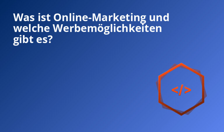 Was ist Online-Marketing und welche Werbemöglichkeiten gibt es?