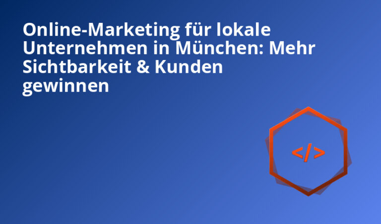 Online-Marketing für lokale Unternehmen in München: Mehr Sichtbarkeit & Kunden gewinnen