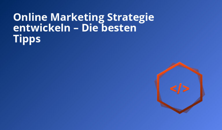 Online Marketing Strategie entwickeln – Die besten Tipps