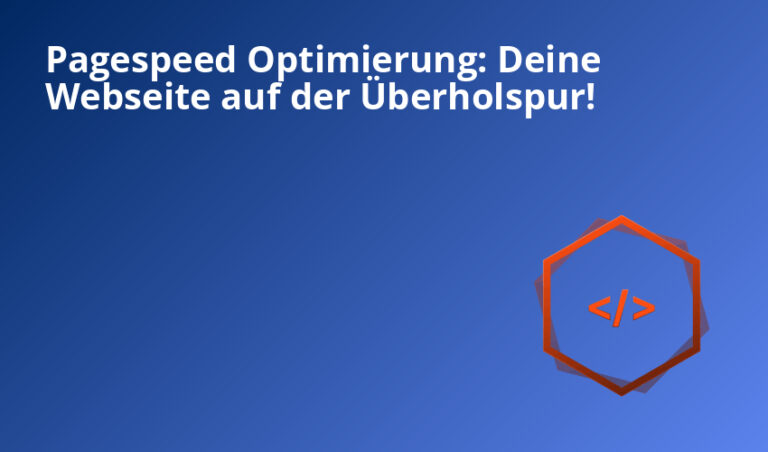 Pagespeed Optimierung: Deine Webseite auf der Überholspur!