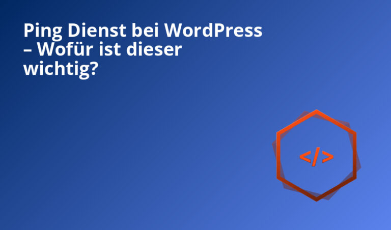 Ping Dienst bei WordPress – Wofür ist dieser wichtig?