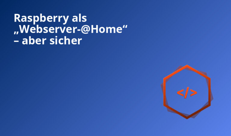 Raspberry als „Webserver-@Home“ – aber sicher