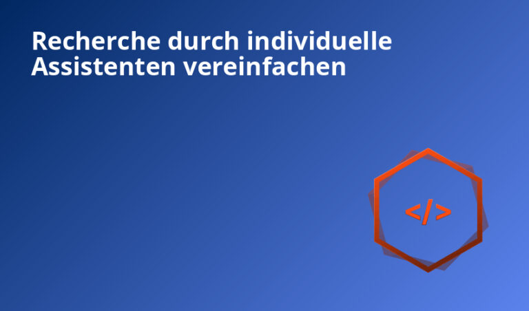 Recherche durch individuelle Assistenten vereinfachen