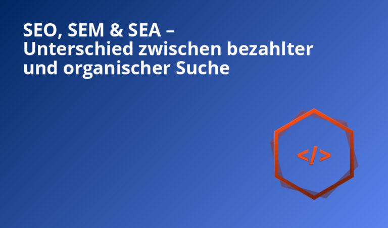 SEO, SEM & SEA – Unterschied zwischen bezahlter und organischer Suche
