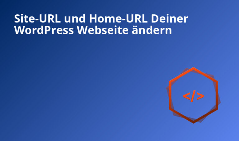 Site-URL und Home-URL Deiner WordPress Webseite ändern