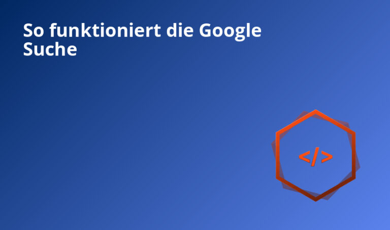 So funktioniert die Google Suche