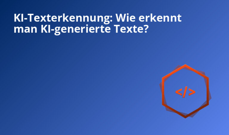 KI-Texterkennung: Wie erkennt man KI-generierte Texte?