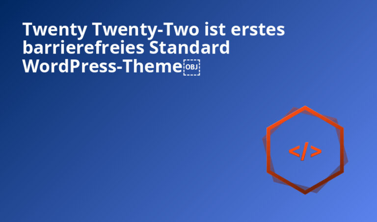 Twenty Twenty-Two ist erstes barrierefreies Standard WordPress-Theme￼