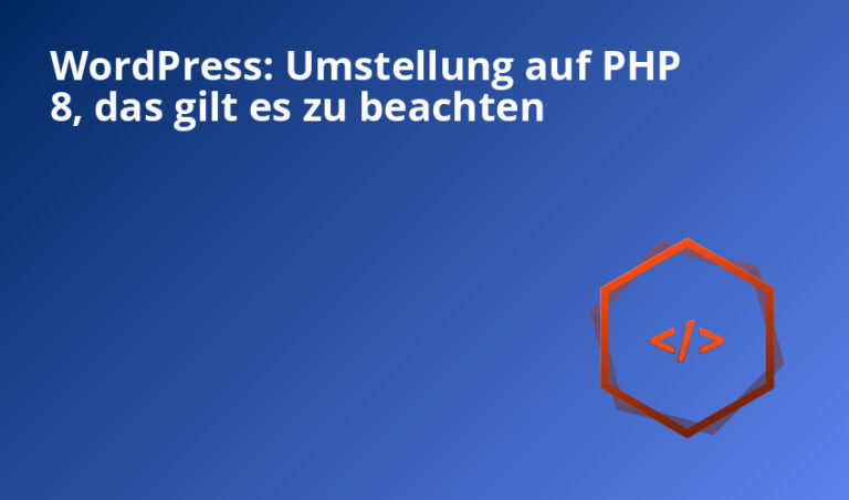 WordPress: Umstellung auf PHP 8, das gilt es zu beachten