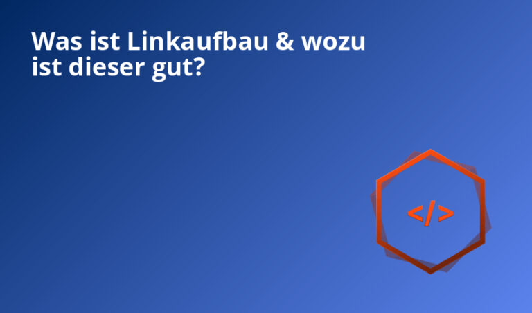 Was ist Linkaufbau & wozu ist dieser gut?