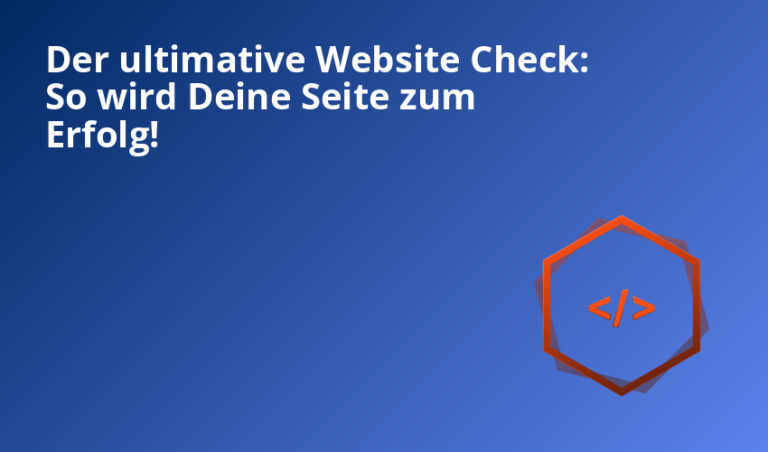Der ultimative Website Check: So wird Deine Seite zum Erfolg! 
