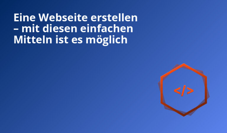 Eine Webseite erstellen – mit diesen einfachen Mitteln ist es möglich