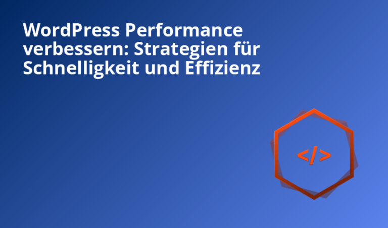 WordPress Performance verbessern: Strategien für Schnelligkeit und Effizienz