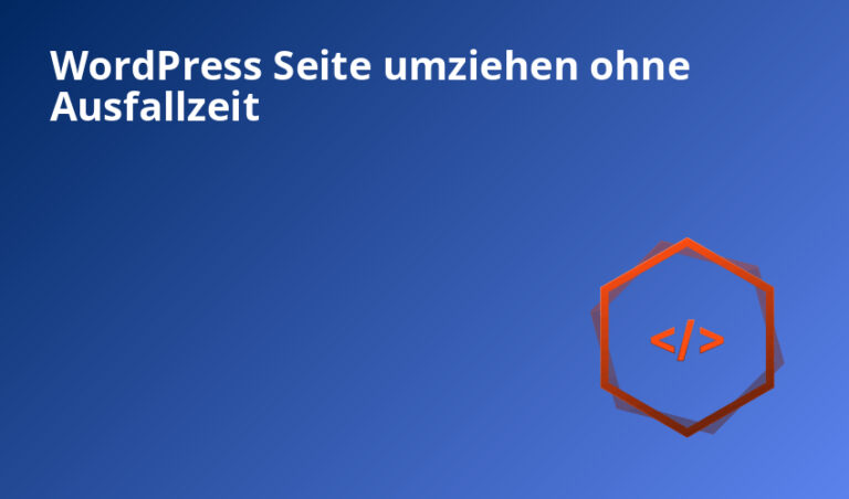 WordPress Seite umziehen ohne Ausfallzeit