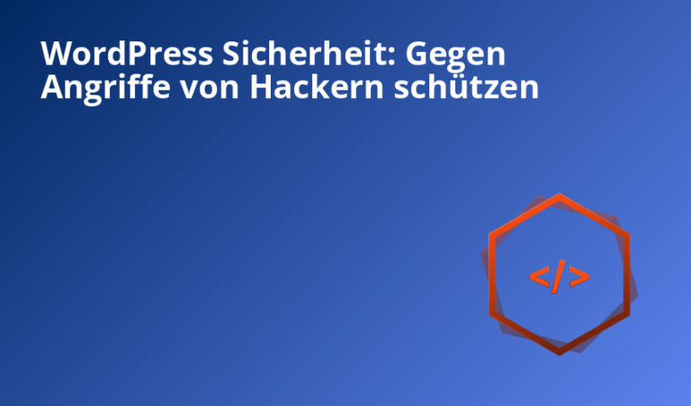WordPress Sicherheit: Gegen Angriffe von Hackern schützen