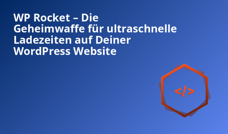 WP Rocket – Die Geheimwaffe für ultraschnelle Ladezeiten auf Deiner WordPress Website