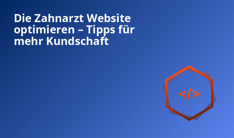 Die Zahnarzt Website optimieren – Tipps für mehr Kundschaft